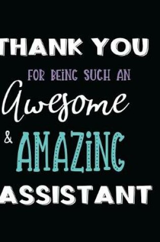Cover of Thank You Being Such an Awesome & Amazing Assistant