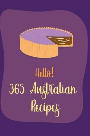 Cover of Hello! 365 Australian Recipes