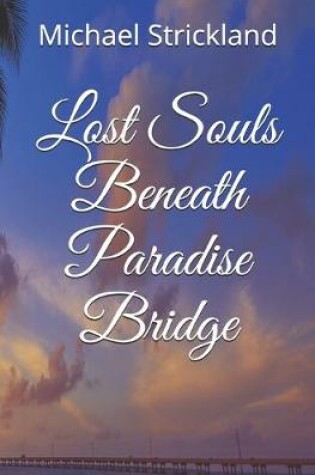 Cover of Lost Souls Beneath Paradise Bridge