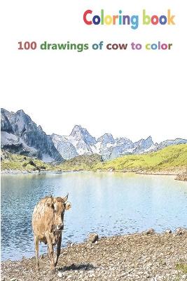 Book cover for Coloring book 100 drawings of cow to color