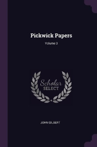 Cover of Pickwick Papers; Volume 3