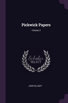 Book cover for Pickwick Papers; Volume 3