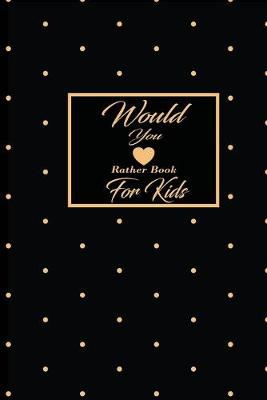 Book cover for Would You Rather Book For Kids