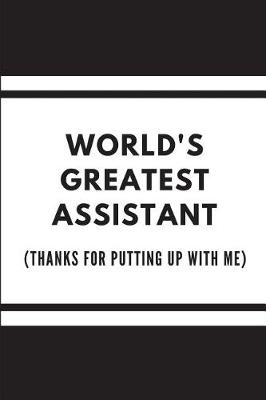 Book cover for World's Greatest Assistant (Thanks for Putting Up with Me)