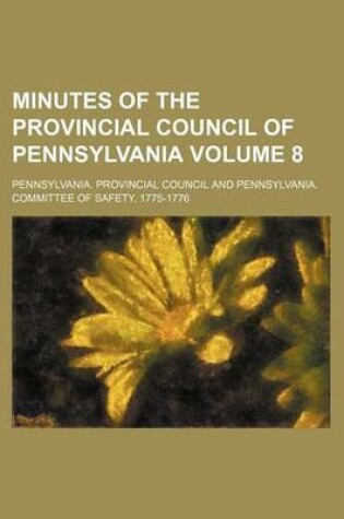 Cover of Minutes of the Provincial Council of Pennsylvania Volume 8