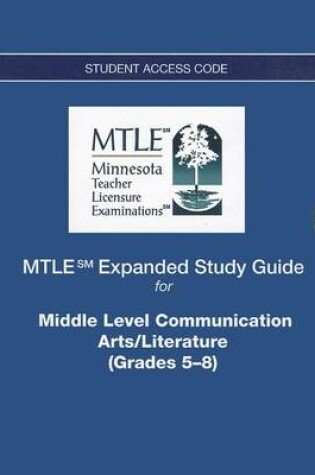 Cover of MTLE Expanded Study Guide -- Access Card -- for Middle Level Communication Arts/Literature (Grades 5-8)