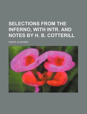 Book cover for Selections from the Inferno, with Intr. and Notes by H. B. Cotterill