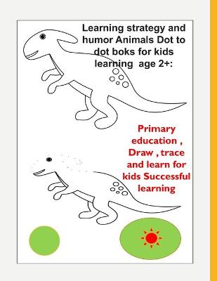 Book cover for Learning strategy and humor Animals Dot to dot boks for kids learning age 2+