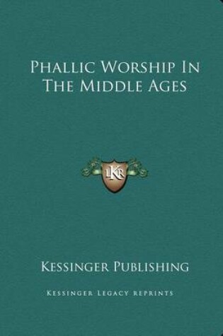 Cover of Phallic Worship in the Middle Ages