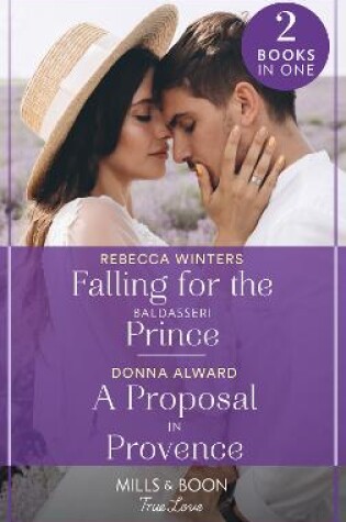 Cover of Falling For The Baldasseri Prince / A Proposal In Provence