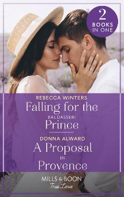 Book cover for Falling For The Baldasseri Prince / A Proposal In Provence