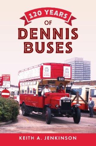 Cover of 120 Years of Dennis Buses