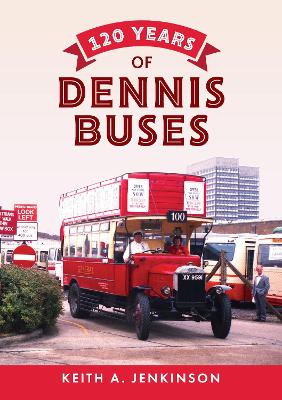 Book cover for 120 Years of Dennis Buses