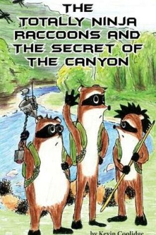 Cover of The Totally Ninja Raccoons and the Secret of the Canyon