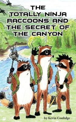 Cover of The Totally Ninja Raccoons and the Secret of the Canyon