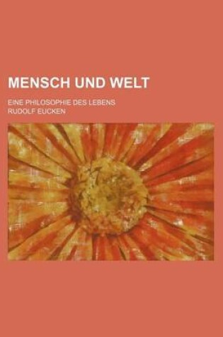 Cover of Mensch Und Welt; Eine Philosophie Des Lebens