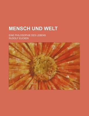 Book cover for Mensch Und Welt; Eine Philosophie Des Lebens