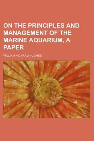 Cover of On the Principles and Management of the Marine Aquarium, a Paper