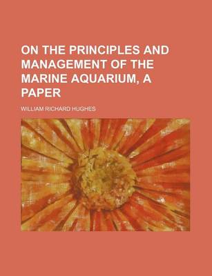 Book cover for On the Principles and Management of the Marine Aquarium, a Paper