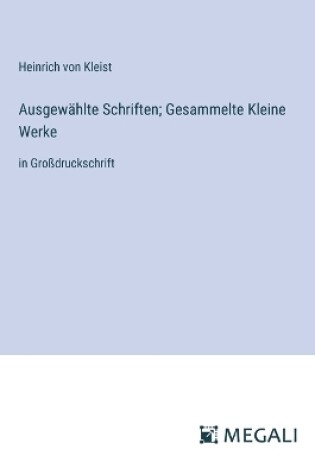 Cover of Ausgewählte Schriften; Gesammelte Kleine Werke