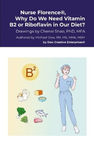 Cover of Nurse Florence(R), Why Do We Need Vitamin B2 or Riboflavin in Our Diet?