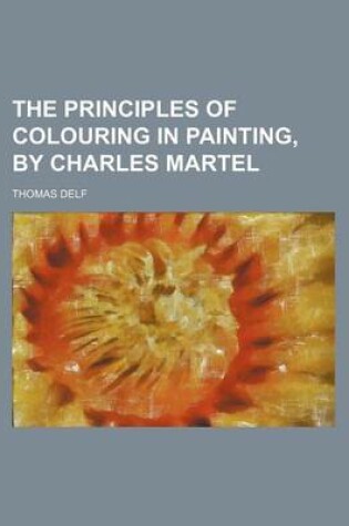 Cover of The Principles of Colouring in Painting, by Charles Martel