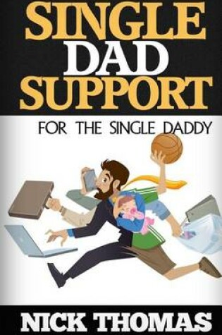 Cover of Single Dad Support For The Single Daddy