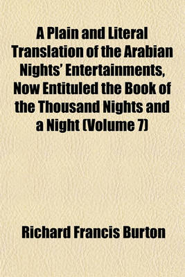 Book cover for A Plain and Literal Translation of the Arabian Nights' Entertainments, Now Entituled the Book of the Thousand Nights and a Night (Volume 7)