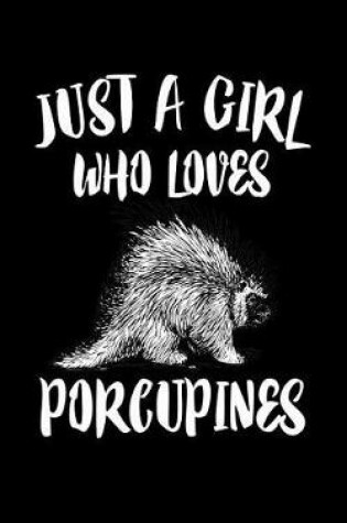 Cover of Just A Girl Who Loves Porcupines