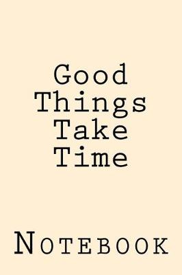 Book cover for Good Things Take Time