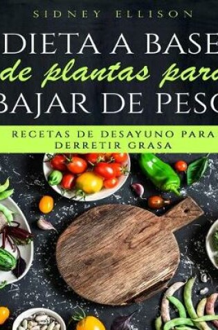 Cover of Dieta a Base de Plantas Para Bajar de Peso