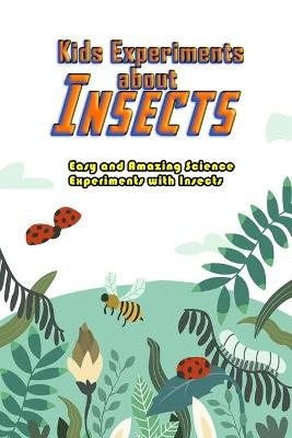 Book cover for Kids Experiments about Insects