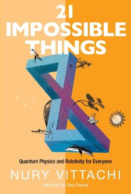 Book cover for 21 Impossible Things: Quantum Physics And Relativity For Everyone