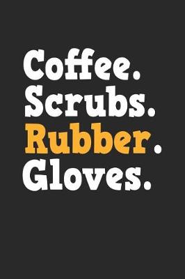 Book cover for Coffee. Scrubs. Rubber. Gloves.