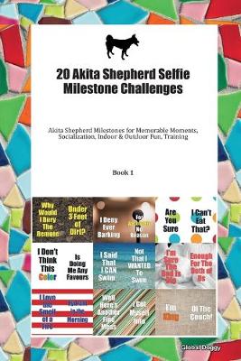 Book cover for 20 Akita Shepherd Selfie Milestone Challenges