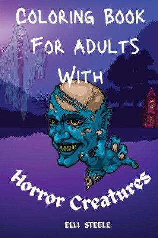 Cover of Coloring Book For Adults With Horror Creatures