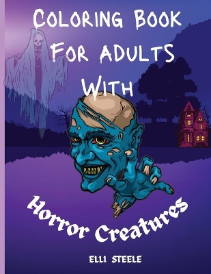 Book cover for Coloring Book For Adults With Horror Creatures