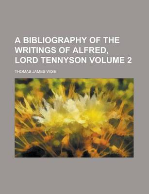 Book cover for A Bibliography of the Writings of Alfred, Lord Tennyson Volume 2