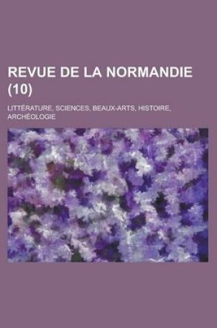 Cover of Revue de La Normandie; Litterature, Sciences, Beaux-Arts, Histoire, Archeologie (10)