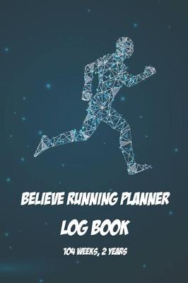 Book cover for Believe Running Planner Log Book