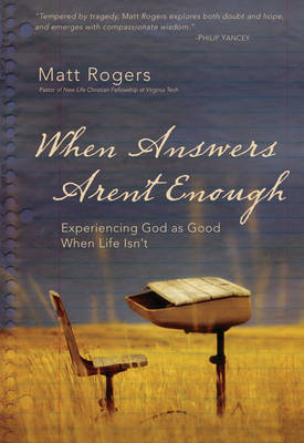 When Answers Aren't Enough by Matt Rogers