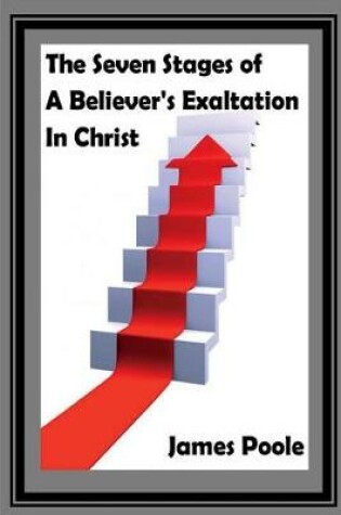 Cover of The Seven Stages of Believer's Exaltation in Christ