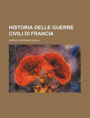 Book cover for Historia Delle Guerre Civili Di Francia