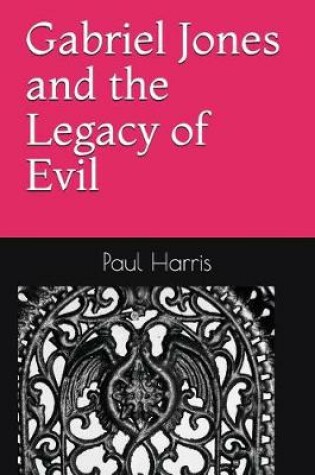 Cover of Gabriel Jones and the Legacy of Evil