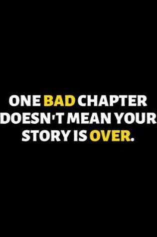 Cover of One Bad Chapter Doesn't Mean Your Story Is Over