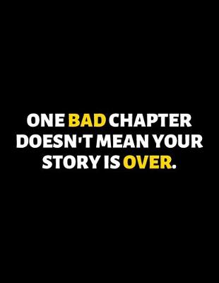 Book cover for One Bad Chapter Doesn't Mean Your Story Is Over