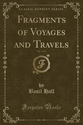 Book cover for Fragments of Voyages and Travels, Vol. 3 of 3 (Classic Reprint)