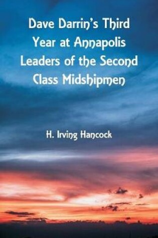 Cover of Dave Darrin's Third Year at Annapolis Leaders of the Second Class Midshipmen