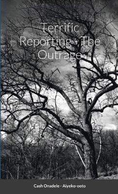 Book cover for Terrific Reporting - The Outrage