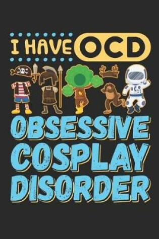 Cover of I Have OCD Obsessive Cosplay Disorder